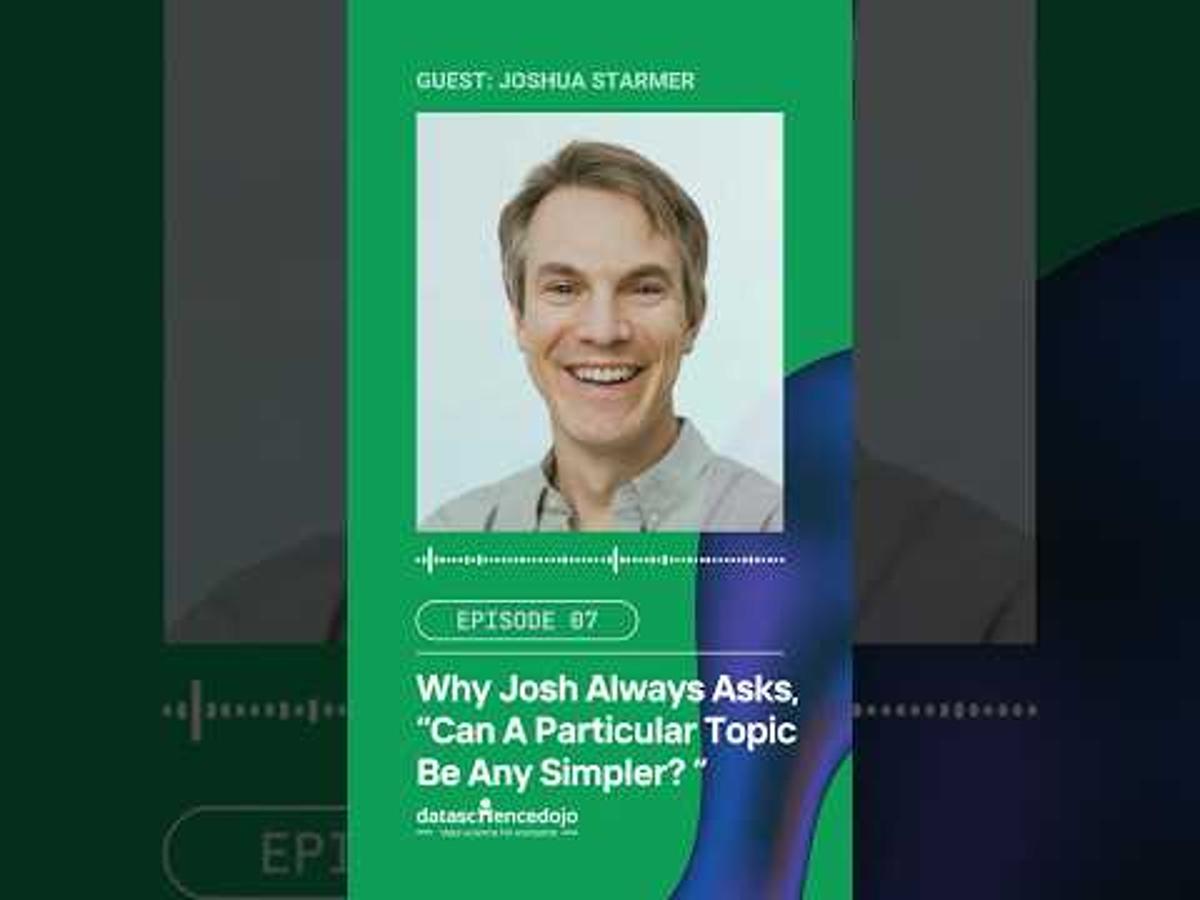 Why Josh Always Asks, “Can A Topic Be Any Simpler Than This?” | Joshua Starmer X Data Science Dojo
