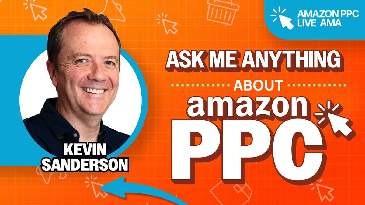 Amazon PPC LIVE AMA with Kevin Sanderson
