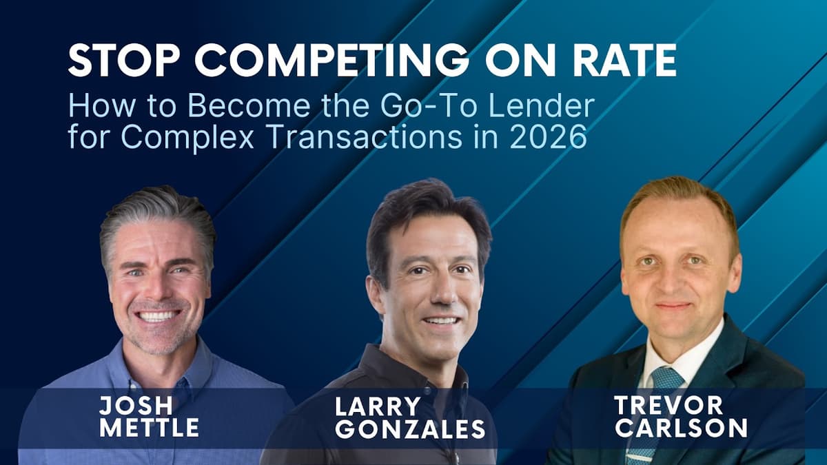 Stop Competing on Rate: How to Become the Go-To Lender for Complex Transactions in 2026