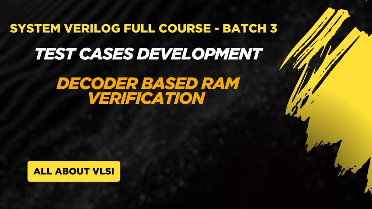 SystemVerilog Testbench Day 11 | Test Case Development for Decoder RAM