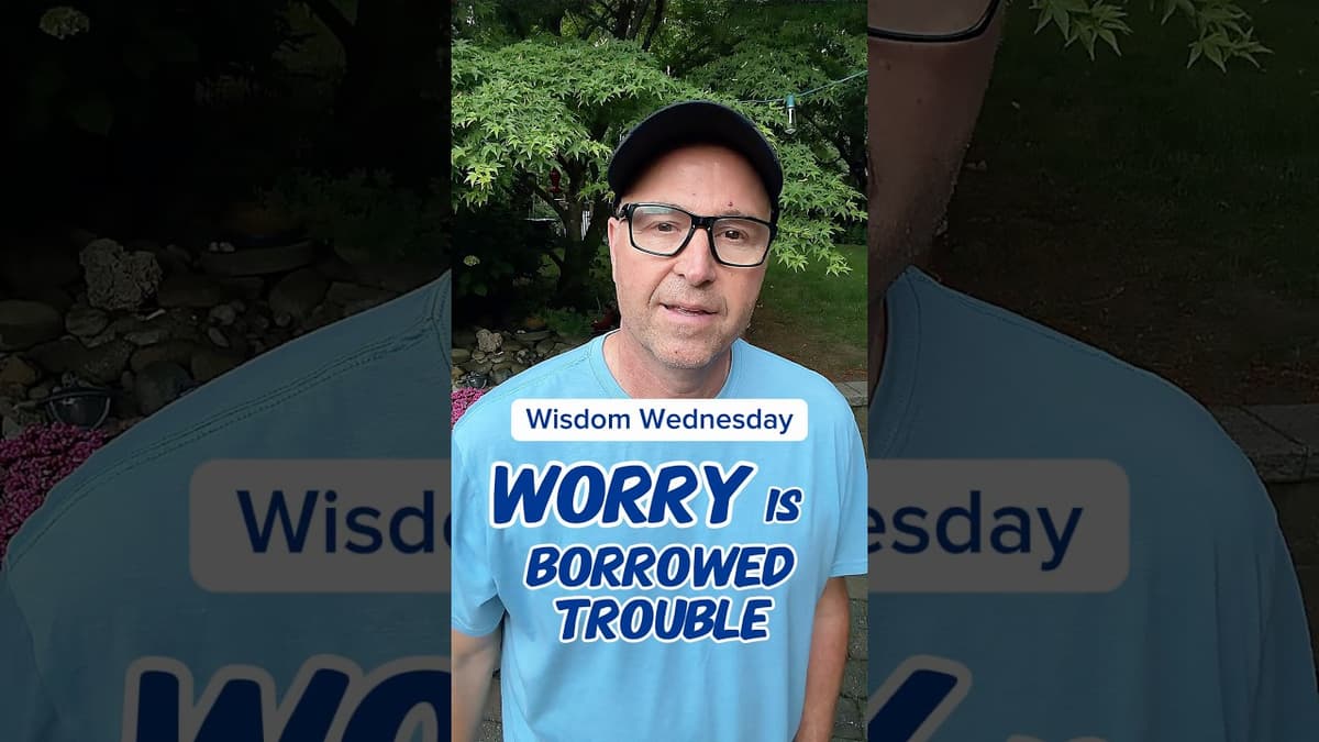 Worrying Is Borrowing Trouble