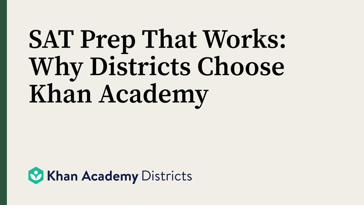 SAT Prep That Works: Why Districts Choose Khan Academy