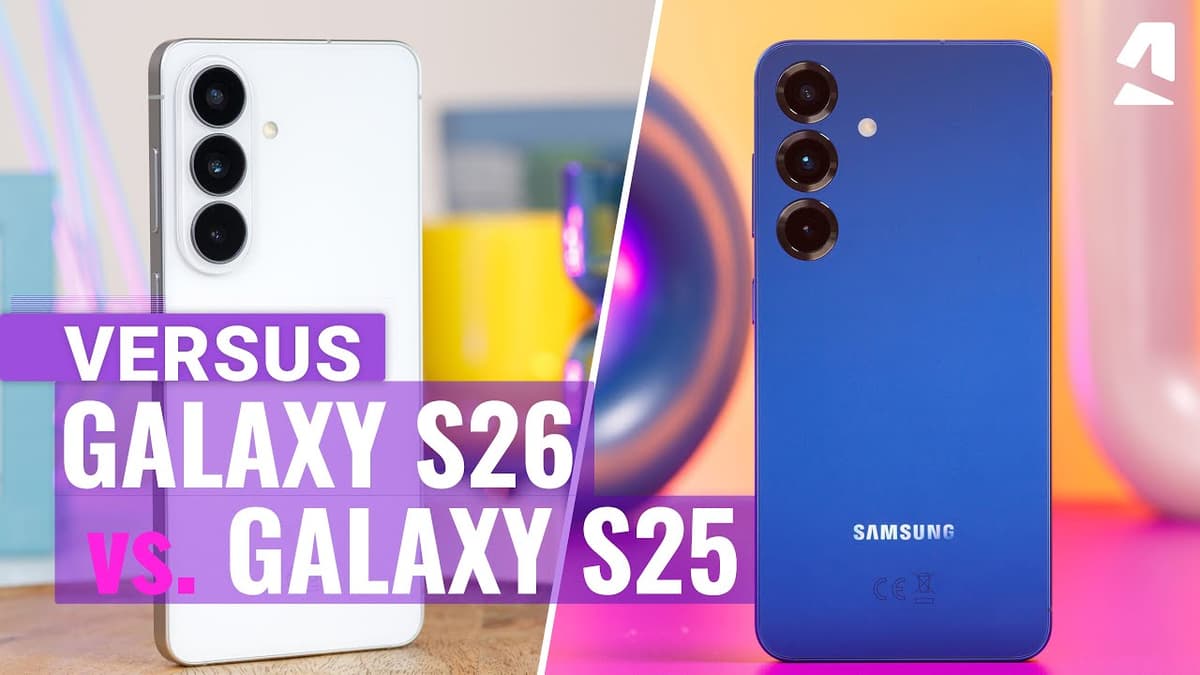 Samsung Galaxy S26 vs S25: Which One to Get?