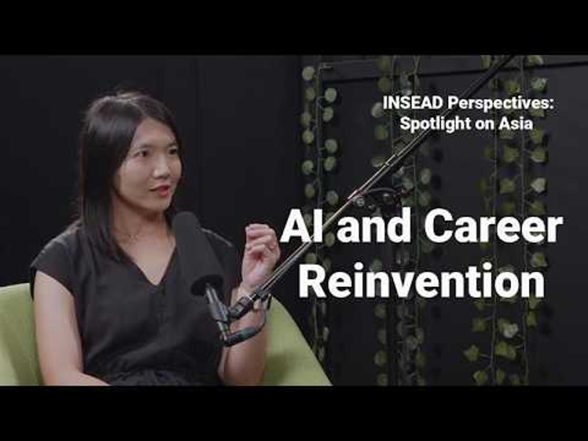 INSEAD Perspectives: Spotlight on Asia - AI & Career Reinvention