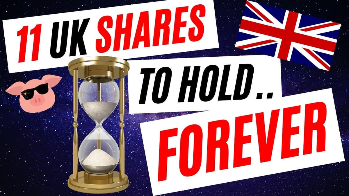 11 UK Shares I'm Holding Forever