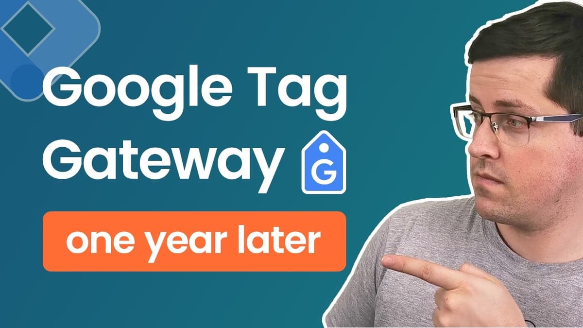 Google Tag Gateway. My Thoughts After One Year.