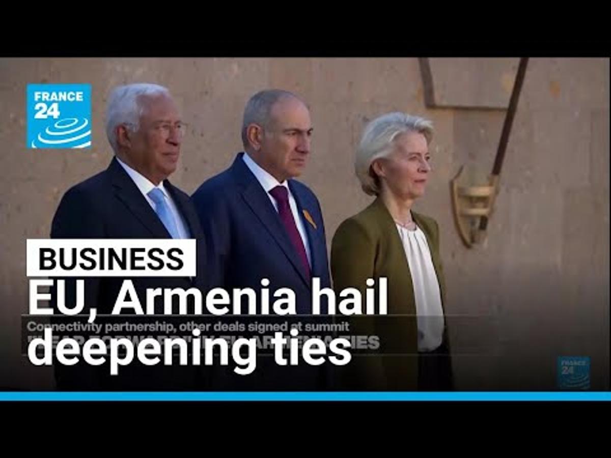 EU, Armenia Sign New Partnership Deals at First Bilateral Summit • FRANCE 24 English