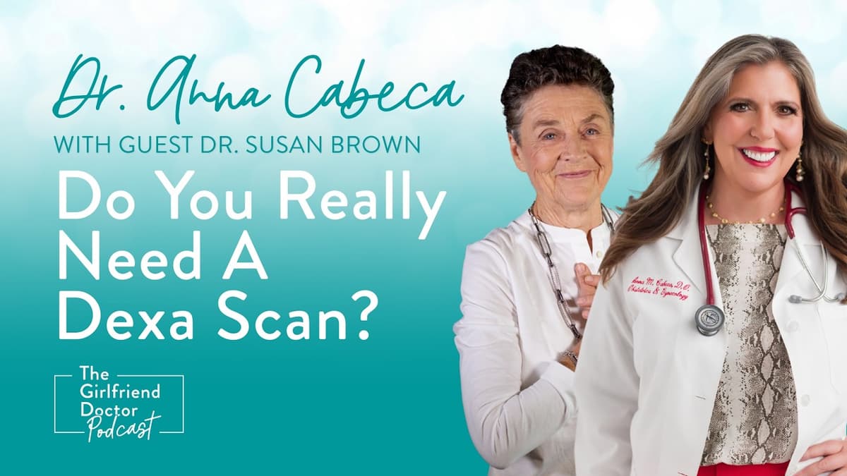 How Accurate Are DEXA Scans? | Dr. Susan Brown | The Girlfriend Doctor Show Ep. 265