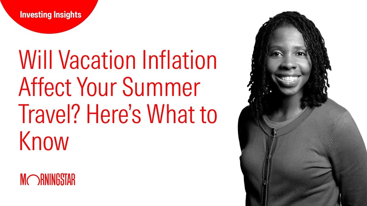 Will Vacation Inflation Affect Your Summer Travel? Here’s What to Know