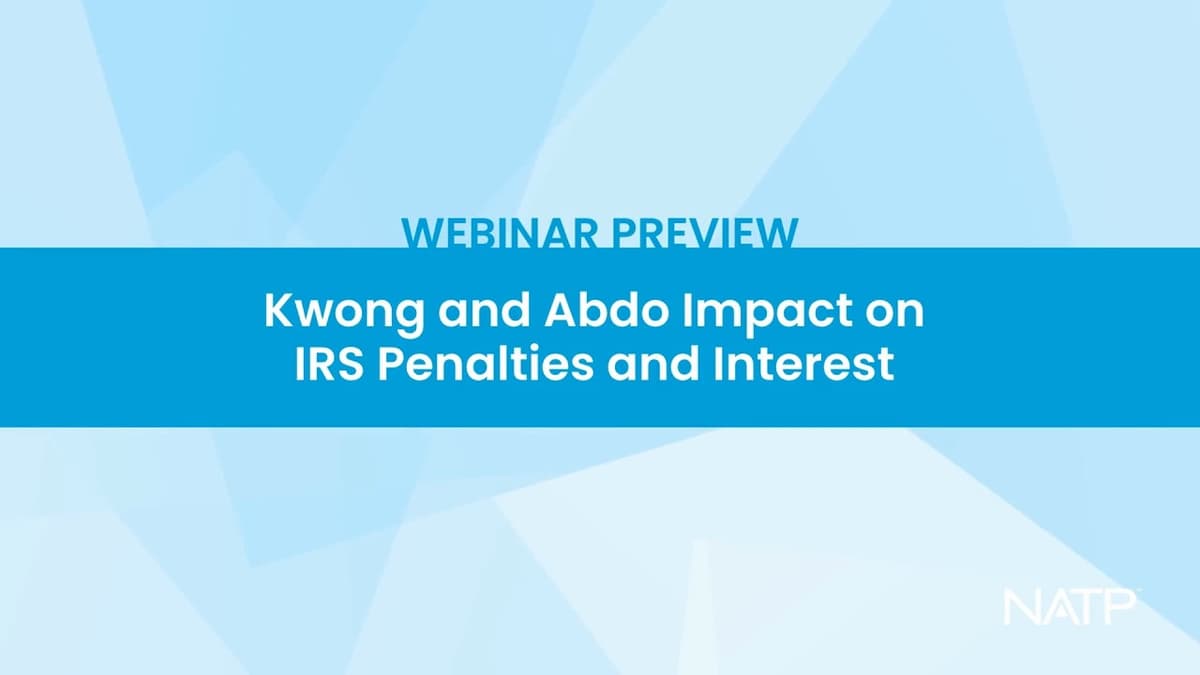 Webinar Preview: Kwong and Abdo Impact on IRS Penalties and Interest