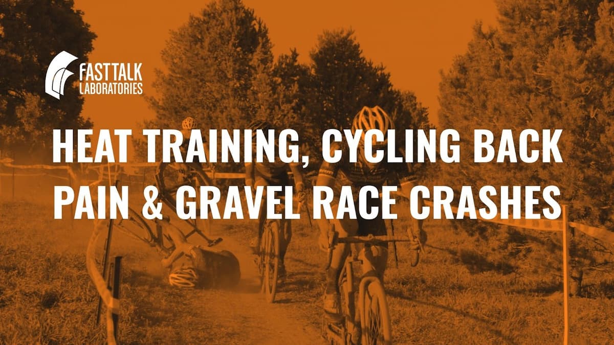 Heat Training, Cycling Back Pain & Gravel Race Crashes