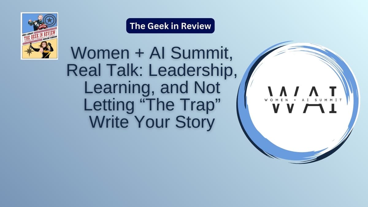 Women + AI Summit, Real Talk: Leadership, Learning, and Not Letting “The Trap” Write Your Story