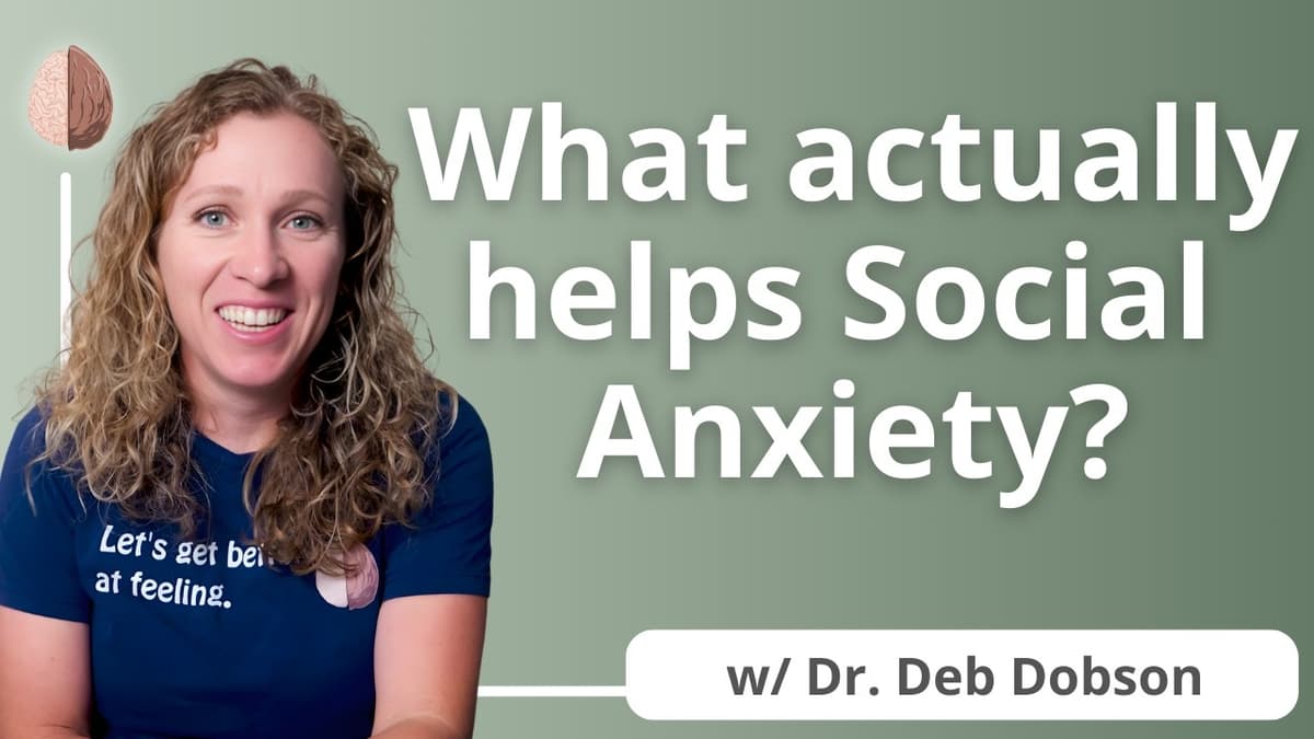 Social Anxiety Skills That Actually Help W/  Dr.  Deborah Dobson