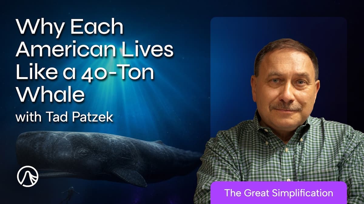 Power, Overshoot, and Climate with Tad Patzek | TGS 219