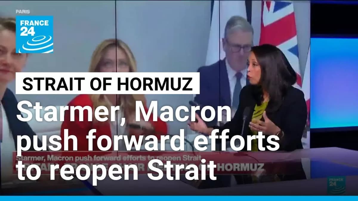Starmer, Macron Push Forward Efforts to Reopen Strait of Hormuz • FRANCE 24 English