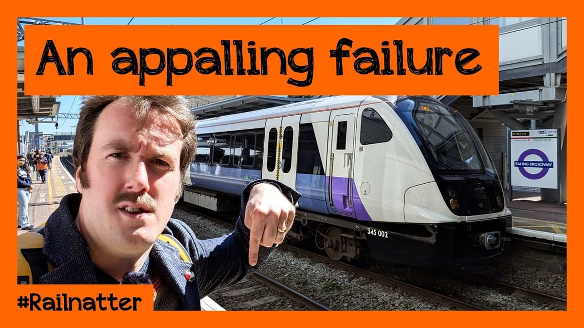 The BILLION POUND Flaw on the Elizabeth Line | #Railnatter 303