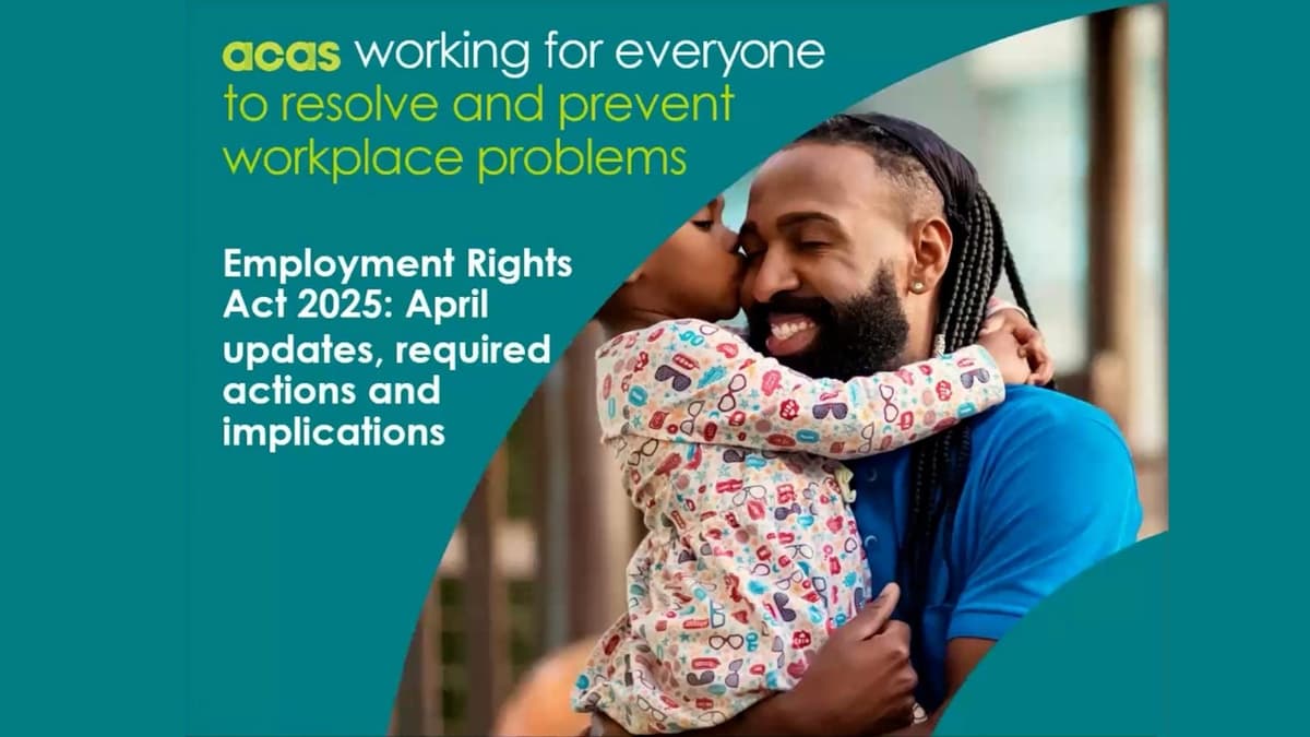 Acas Webinar - Employment Rights Act 2025: April Updates, Required Actions and Implications