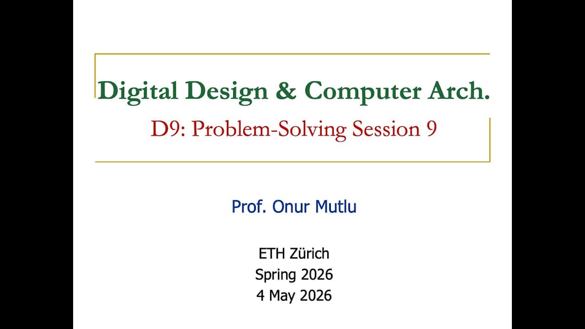 Digital Design & Computer Architecture D9: Problem-Solving Session 9 (Spring 2026)