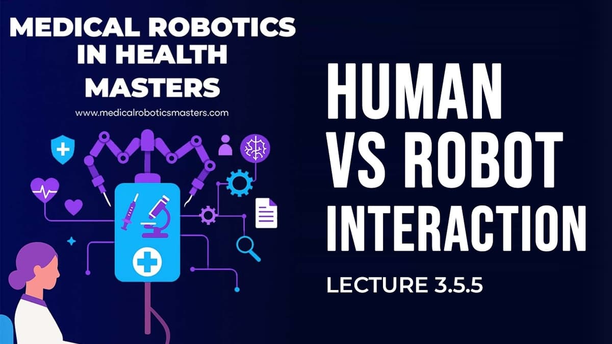 Lecture 3.5.5 | Human-Robot Interaction & Cognitive Load | Masters in Medical Robotics