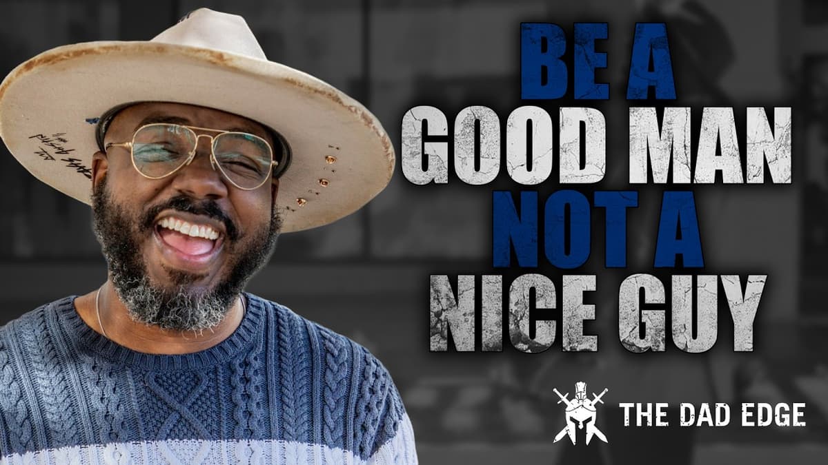 The Power of Being a Good Man Not a Nice Guy Featuring Kelvin Davis