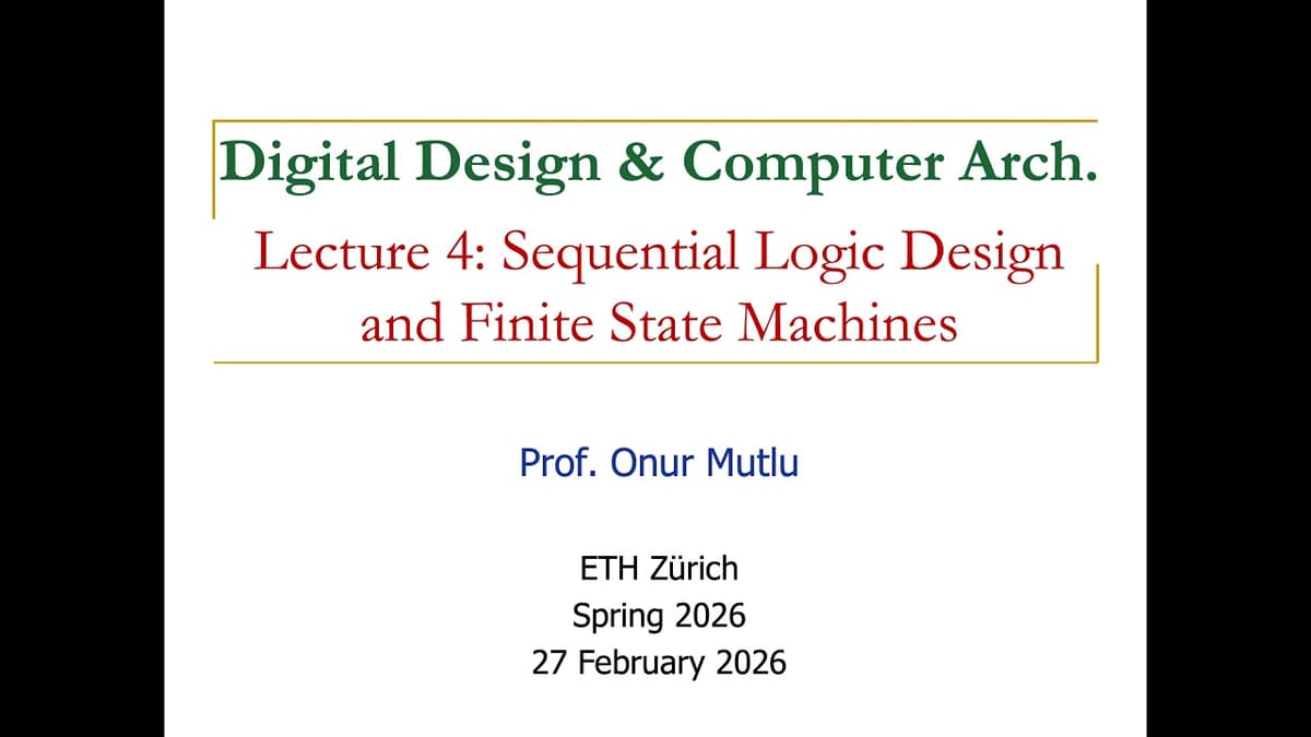 Digital Design & Comp. Arch: L4: Sequential Logic Design & Finite State Machines (Spring 2026)