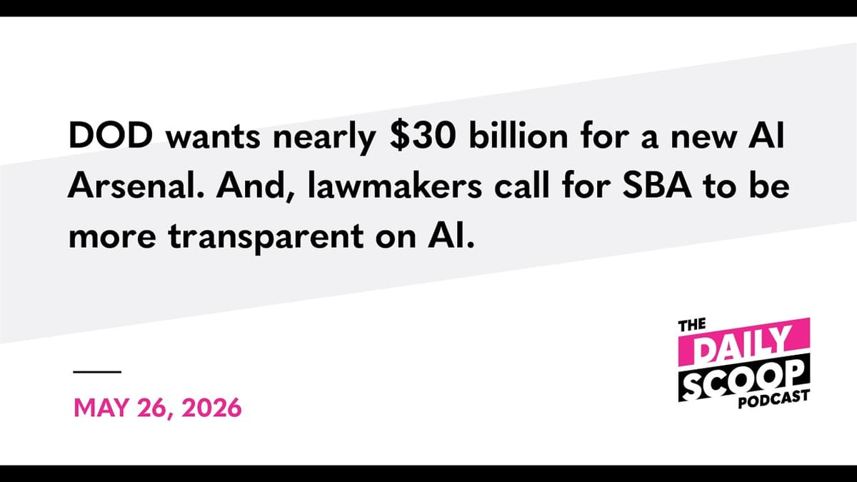 DOD Wants Nearly $30B for a New AI Arsenal; Lawmakers Call for SBA to Be More Transparent on AI
