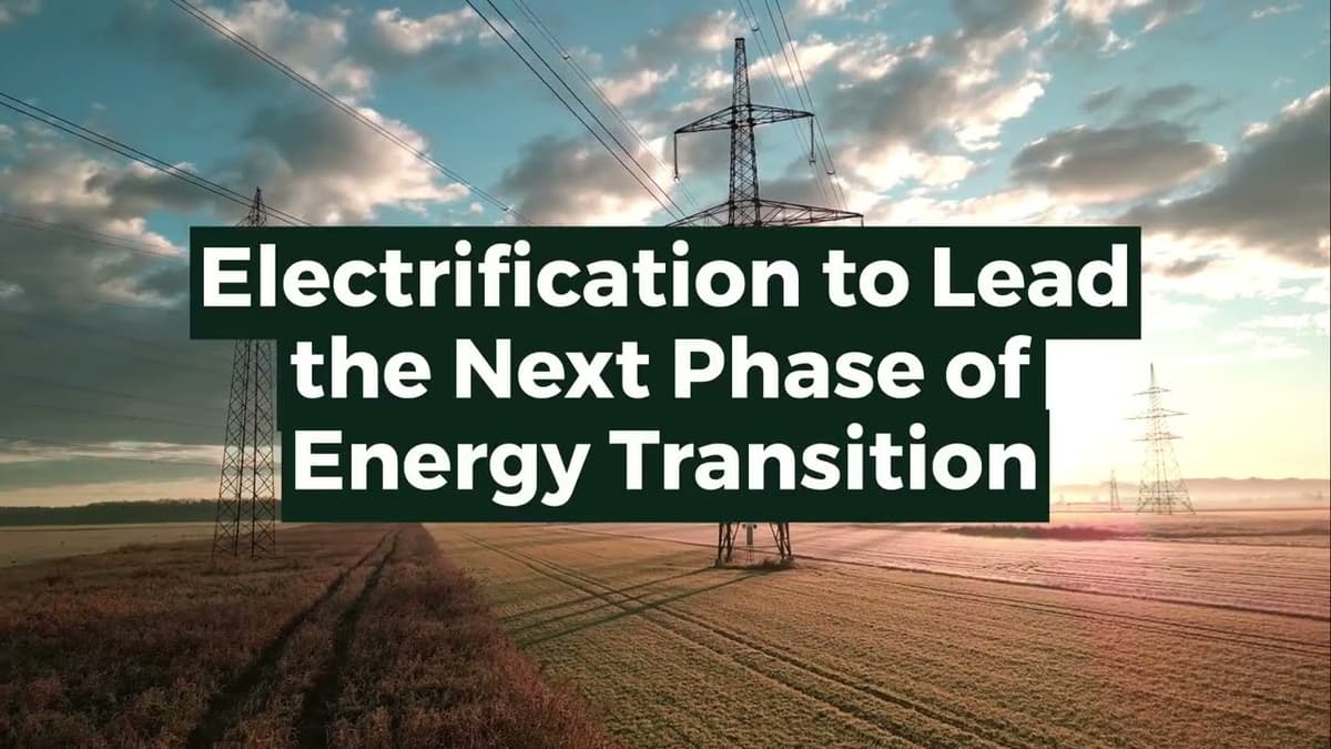 Electrification to Lead the Next Phase of Energy Transition