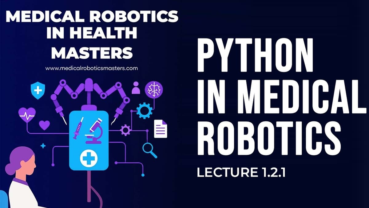 Lecture 1.2.1 | Python for Healthcare Data | Masters in Medical Robotics