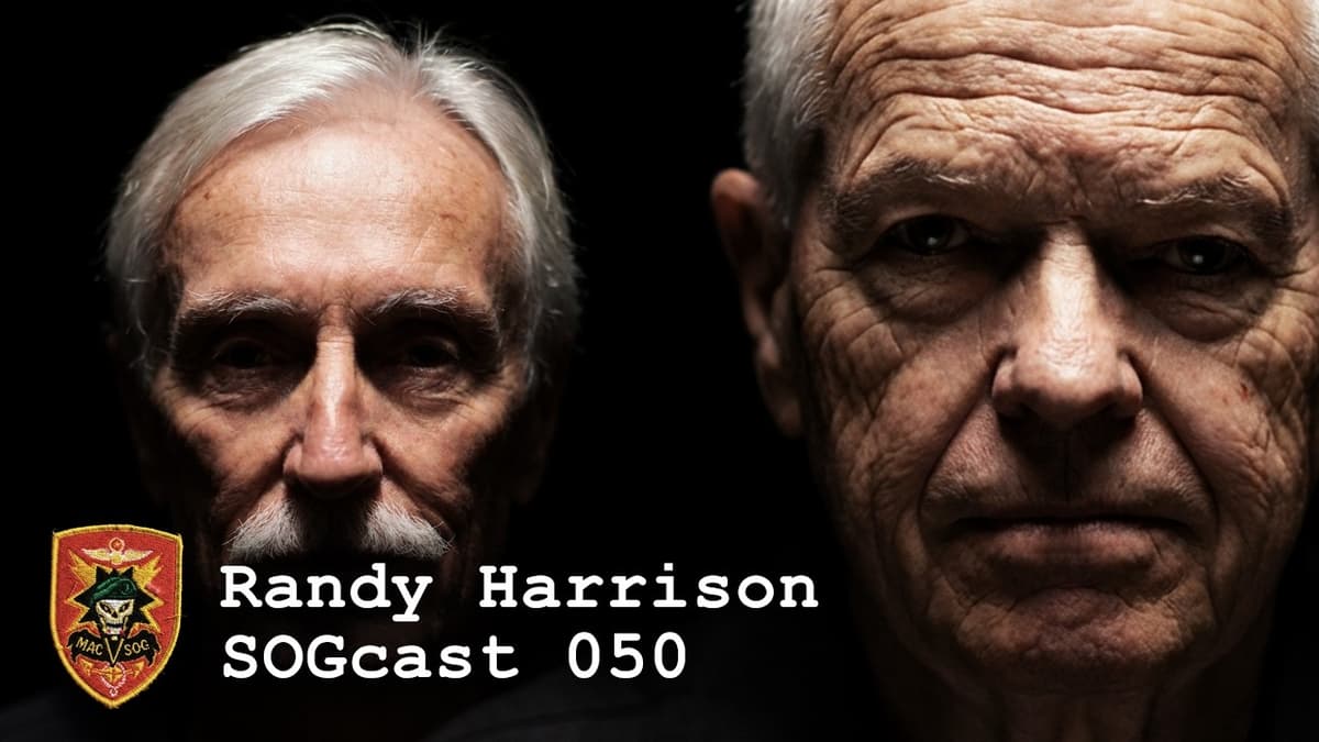 SOGCast 50: Randy Harrison, SOG Recon Officer Survived Epic MOH Mission in Cambodia.