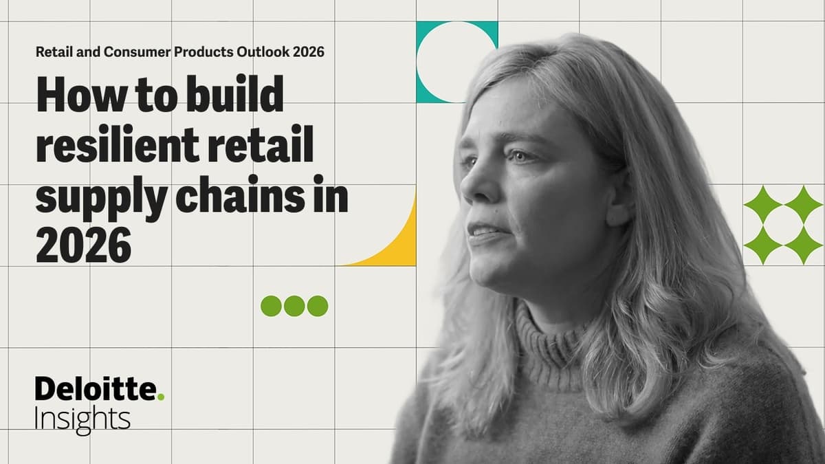 Resilient Retail Supply Chains 2026 | Retail and Consumer Products Outlooks 2026 | Deloitte Insights