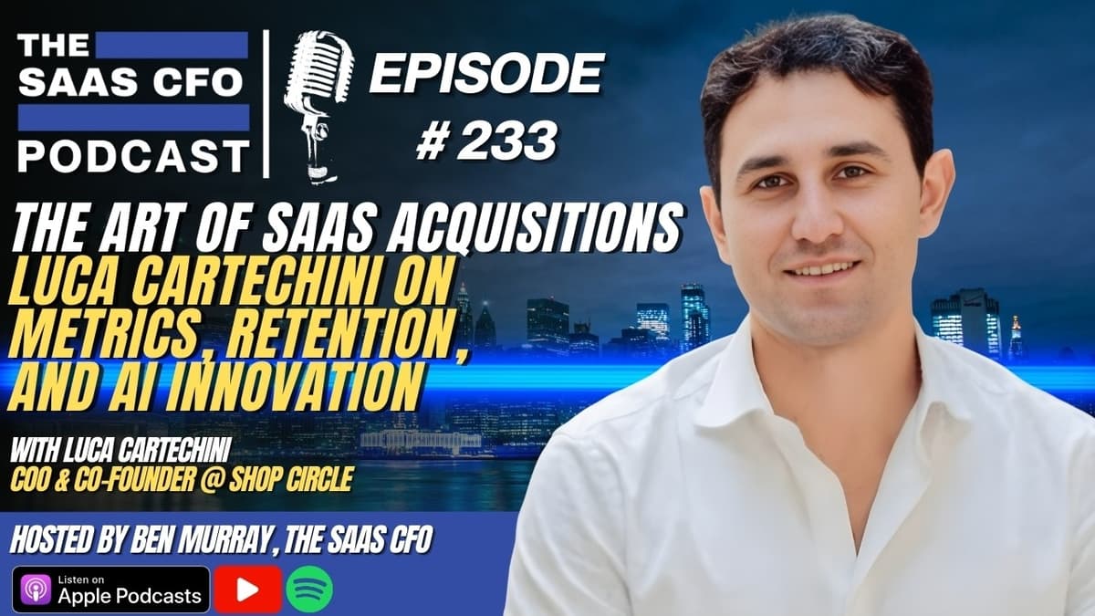 The Art of SaaS Acquisitions: Metrics, Retention, and AI Innovation | The SaaS CFO | Shop Circle
