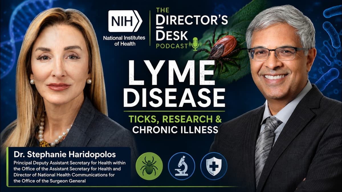Director's Desk: Lyme Disease, Ticks & Chronic Illness | NIH and HHS Leaders Discuss New Research