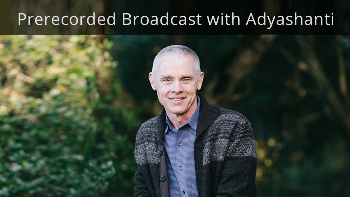 The Wide Expanse of Enlightenment – Prerecorded Broadcast with Adyashanti (From 2021)