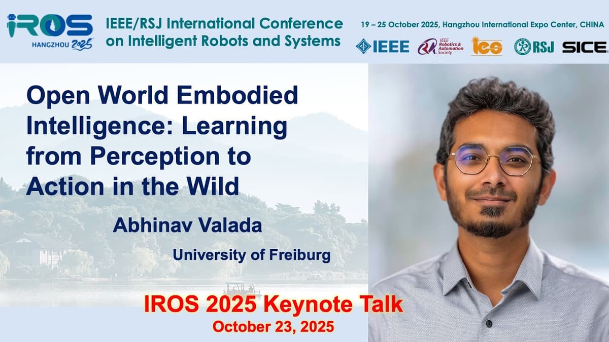 IROS 2025 Keynotes - Learning and Embodied Control: Abhinav Valada