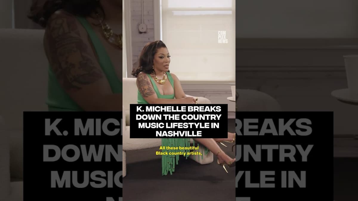 K. Michelle Breaks Down the Country Music Lifestyle in Nashville #complexnews