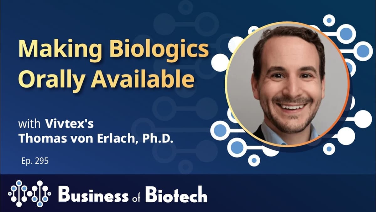 Making Biologics Orally Available With Vivtex's Thomas Von Erlach, Ph.D.