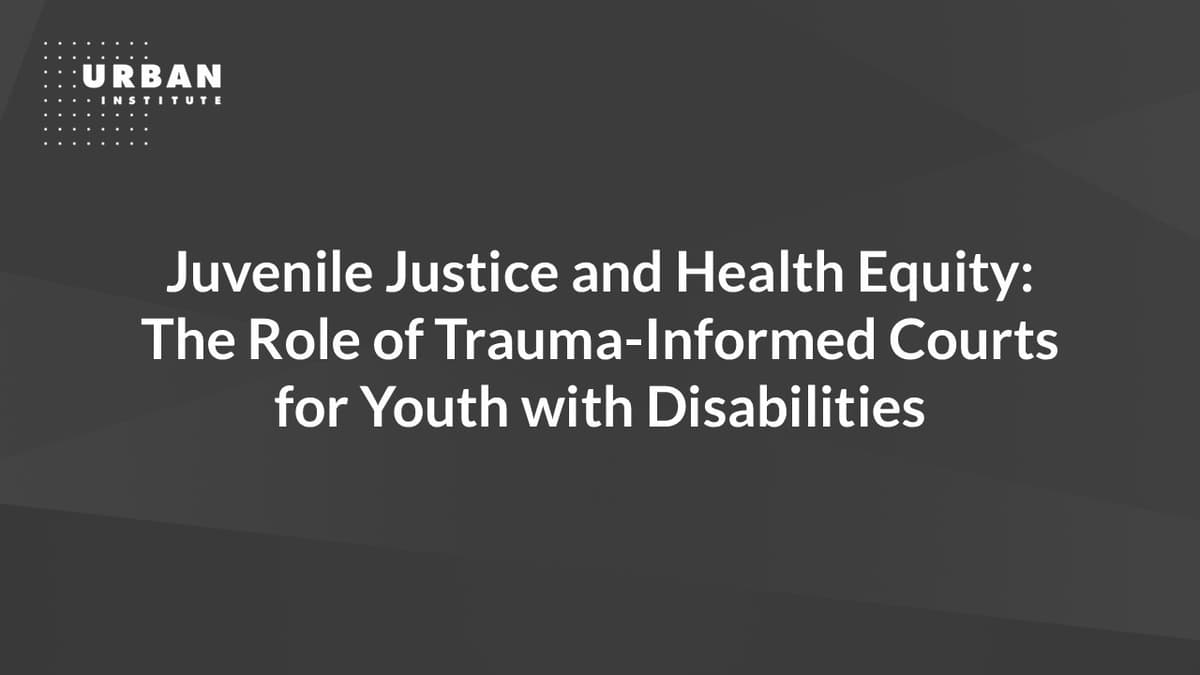Juvenile Justice and Health Equity: The Role of Trauma-Informed Courts for Youth with Disabilities
