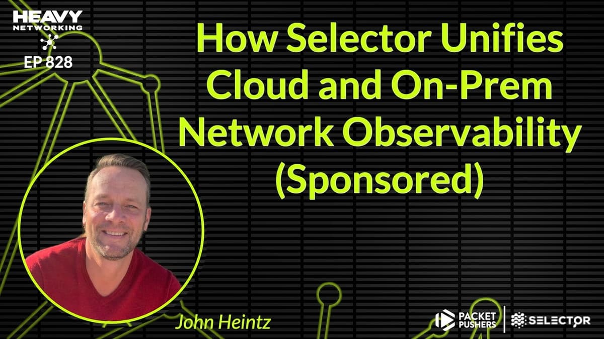 How Selector Unifies Cloud and On-Prem Network Observability (Sponsored)