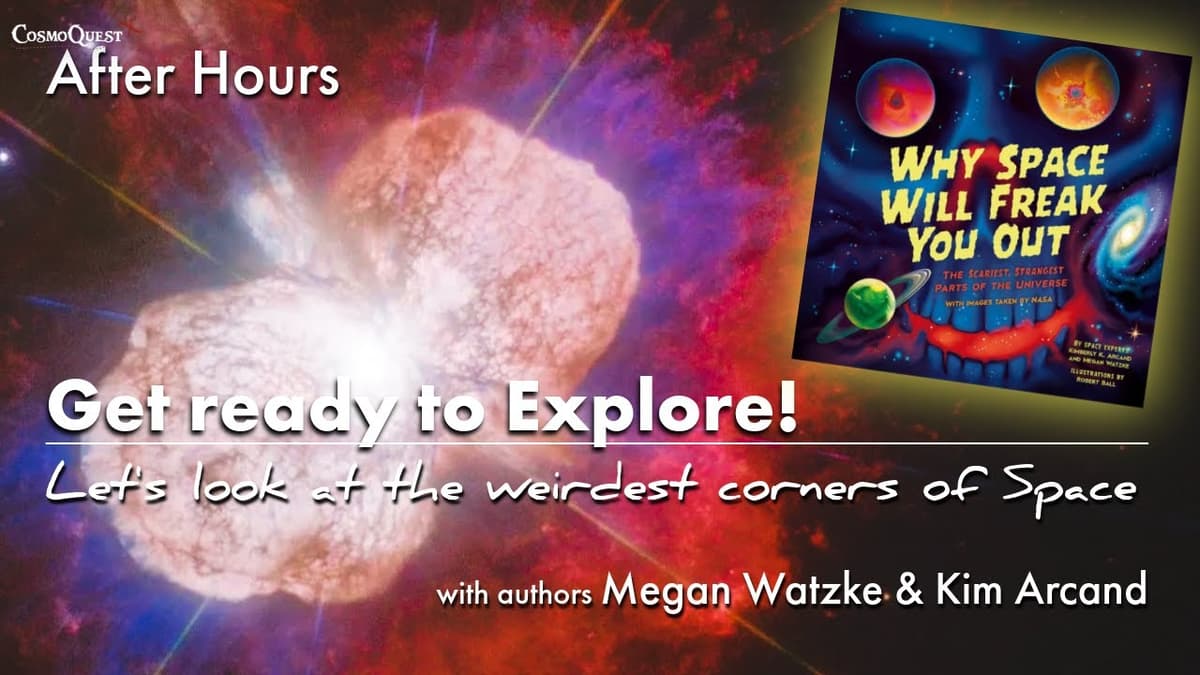 Let's Look at the Weirdest Corners of Space! Book Talk with Kimerly K Arcand and Megan Watzke