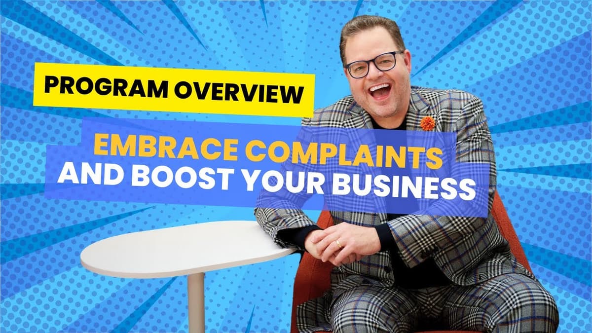 Program Overview: Embrace Complaints & Boost Your Business