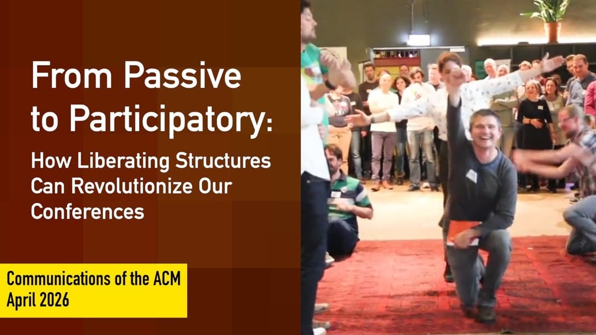 April 2026 CACM: From Passive to Participatory: How Liberating Structures Revolutionize Conferences