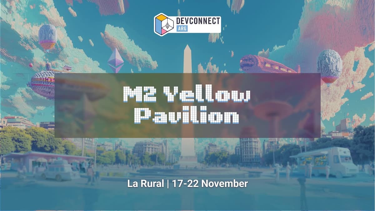 Devconnect ARG Day 5 - M2 Yellow Pavilion