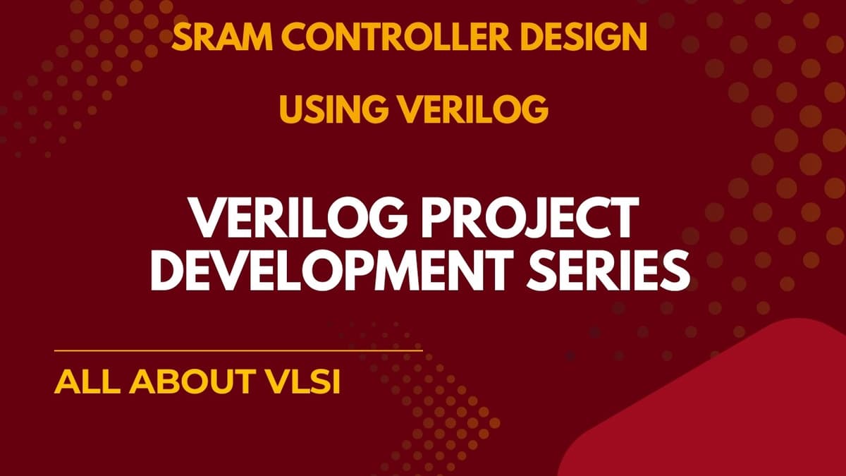 SRAM Verilog Code Implementation | 6T SRAM Design in Verilog | VLSI Project Series
