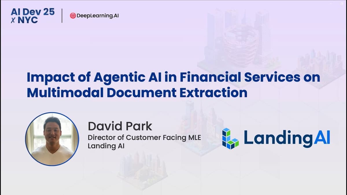 AI Dev 25 X NYC | David Park: Impact of Agentic AI in Financial Services on Document Extraction