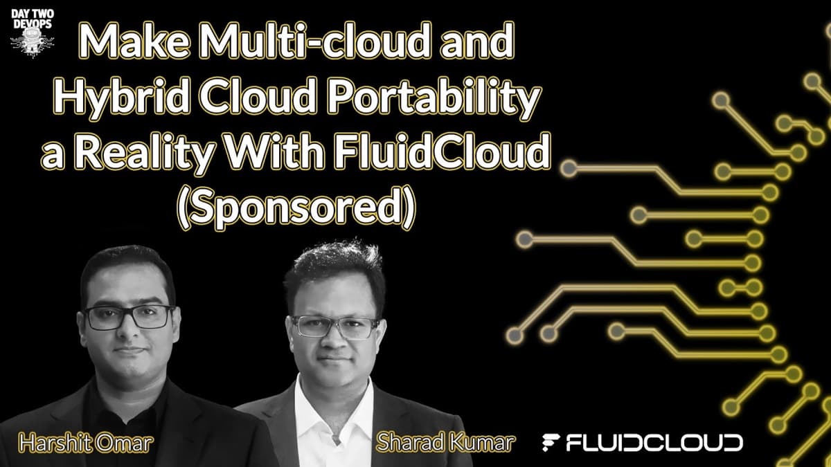 Make Multi-Cloud and Hybrid Cloud Portability a Reality With FluidCloud (Sponsored)