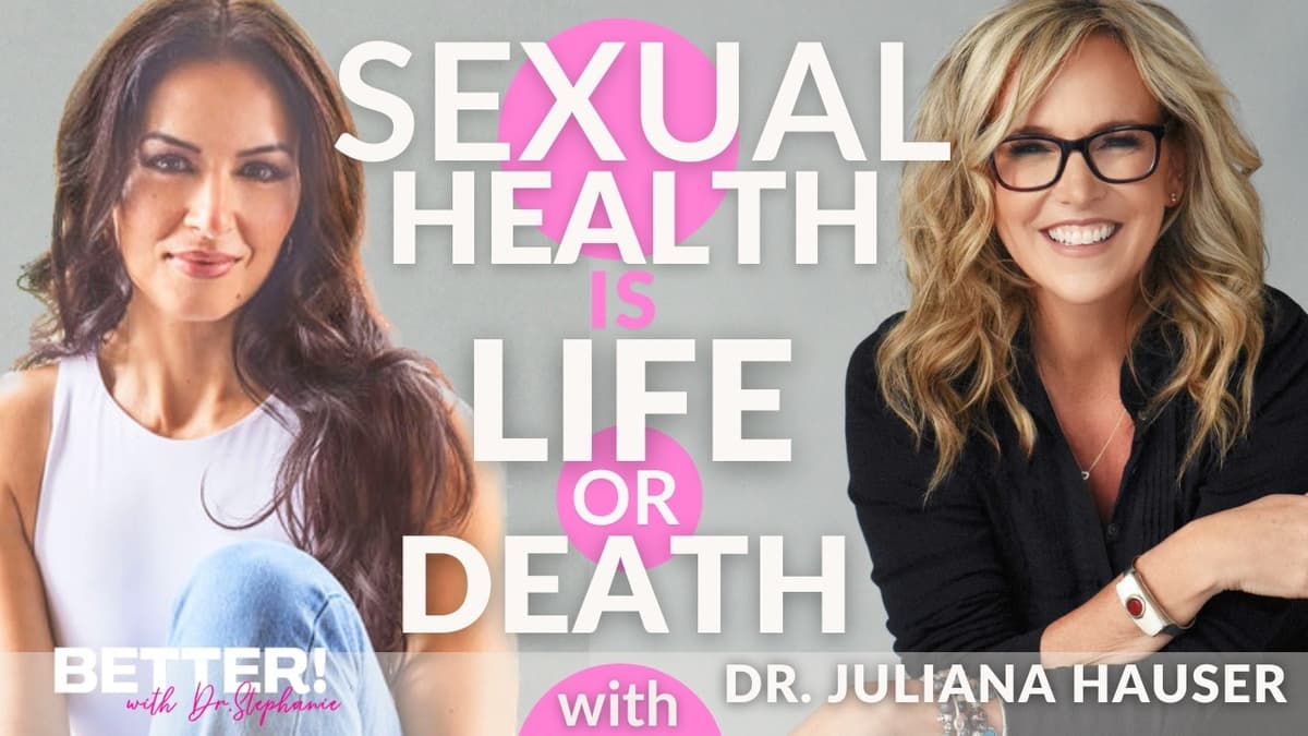 Why Sexual Health Is Actually a Life-or-Death Issue with Dr. Juliana Hauser