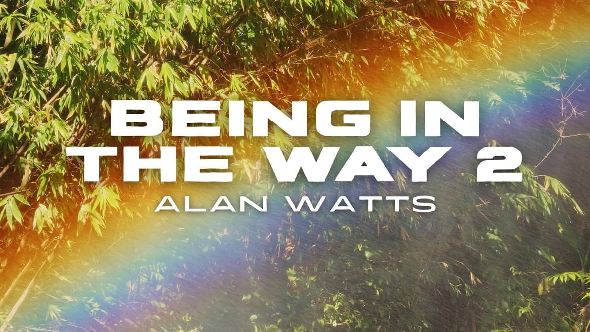 Alan Watts - Being in the Way 2 | On Taoism, Energy & the Illusion of Separateness (Full Talk)