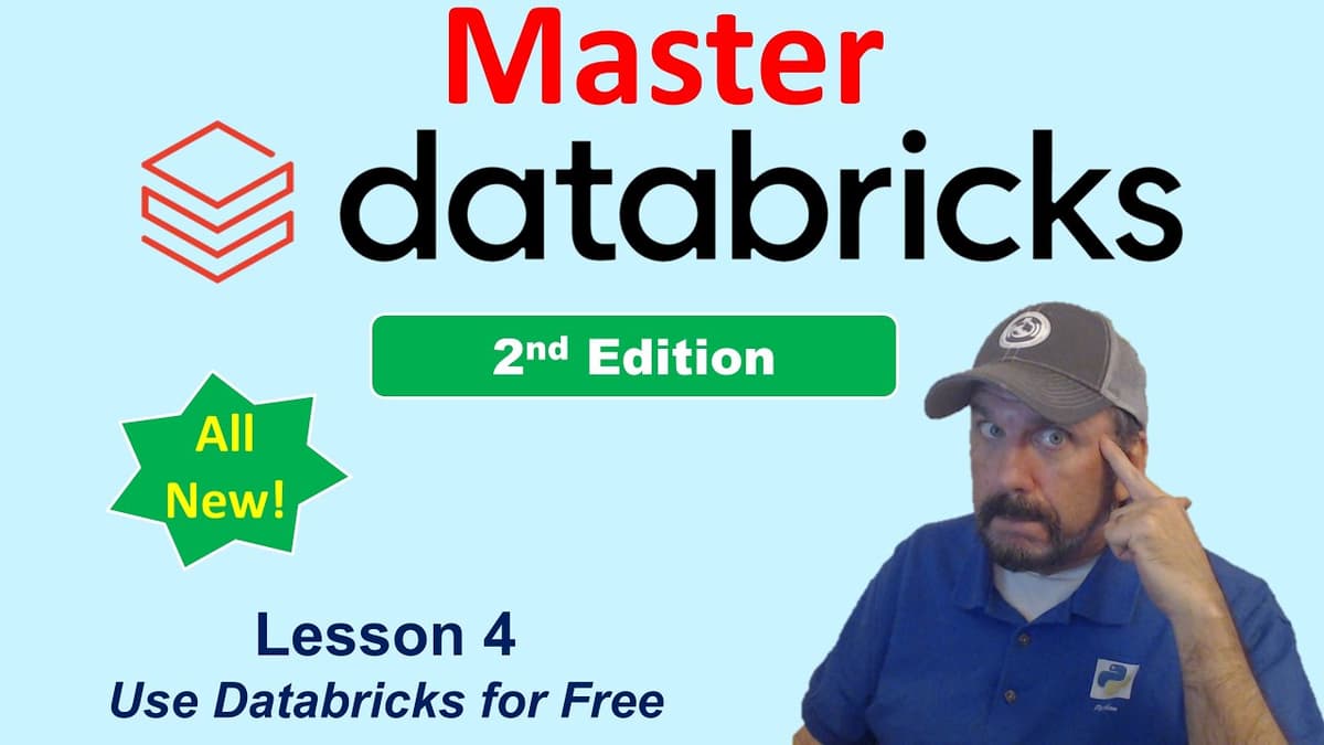 Master Databricks 2nd Ed: Lesson 4 - Use Databricks for Free!