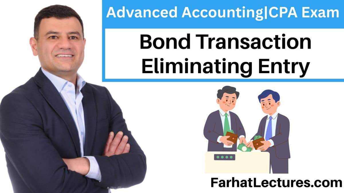 📘 Bond Transaction Eliminating Entry — CPA Exam (FAR) | Advanced Accounting