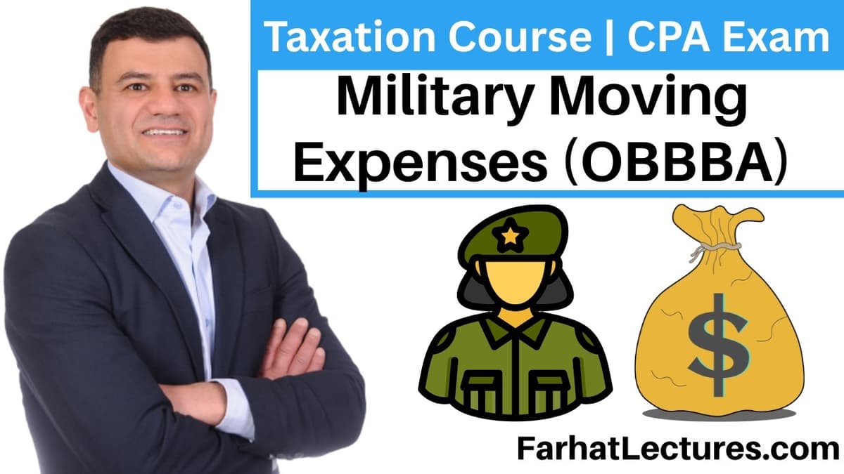 📘 Moving Expenses for Active Military Members — OBBBA | Taxation Course | CPA Exam